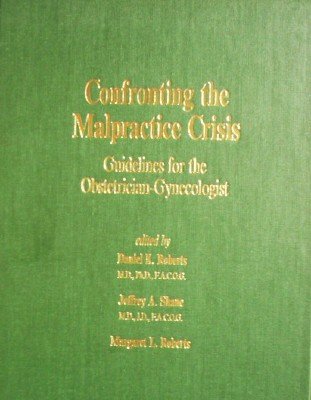 Confronting the Malpractice Crisis by Roberts, Daniel (editor)