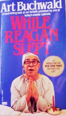 While Reagan Slept by Buchwald, Art