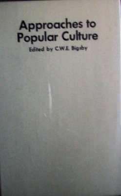 Approaches to Popular Culture by Bigsby, C. W. E. (editor)