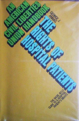 The Rights of Hospital Patients by Annas, George