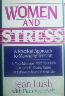 Women and Stress by Lush, Jean