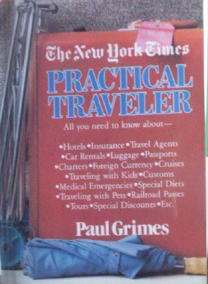 The New York Times Practical Traveler by Grimes, Paul