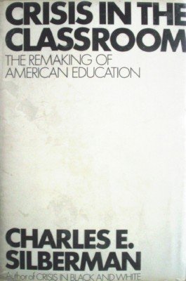 Crisis in the Classroom by Silberman, Charles