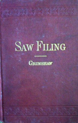 Saw Filing and Management of Saws by Grimshaw, Robert