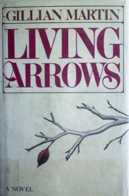 Living Arrows by Martin, Gillian