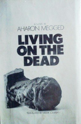 Living on the Dead by Megged, Aharon