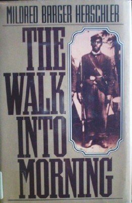 the Walk Into Morning by Herschler, Mildred
