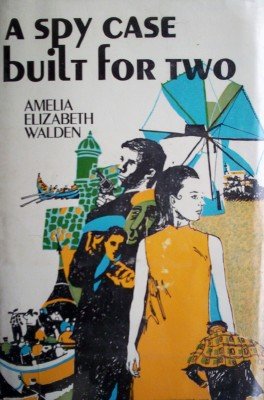A Spy Case Built for Two by Walden, Amelia Elizabeth