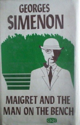 Maigret and the Man on the Bench by Simenon, Georges