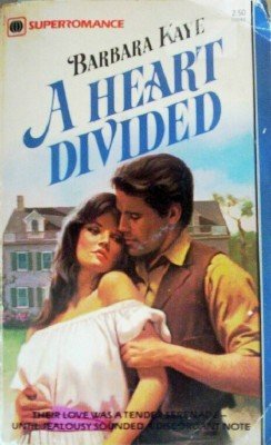 A Heart Divided by Kaye, Barbara