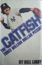 Catfish the Three Million Dollar Pitcher by Libby, Bill