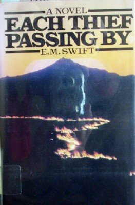 Each Thief Passing By by Swift, E M