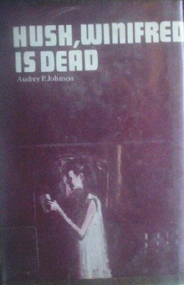 Hush, Winifred is Dead by Johnson, Audrey P