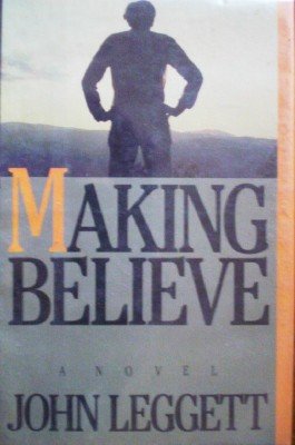 Making Believe by Leggett, John