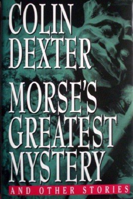 Morse's Greatest Mystery by Dexter, Collin