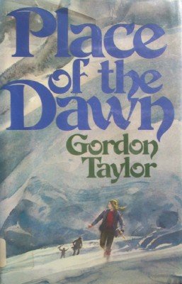 Place of the Dawn by Taylor, Gordon