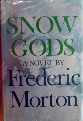 Snow Gods (Hardcover) by Morton, Frederic