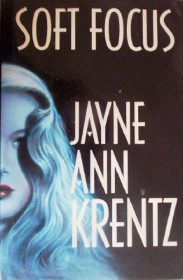 Soft Focus by Krentz, Jayne Ann