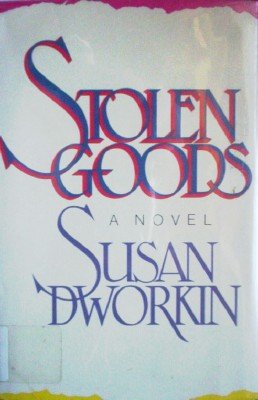 Stolen Goods by Dworkin, Susan