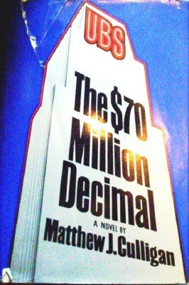 The $70 Million Dollar Decimal by Culligan, Matthew