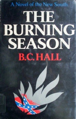 The Burning Season by Hall, B C