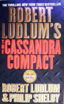 The Cassandra Compact by Ludlum, Robert; Shelby, Philip