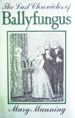 The Last Chronicles of Ballyfungus by Manning, Mary