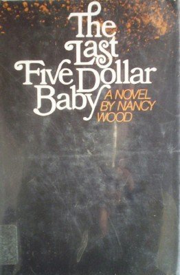 The Last Five Dollar Baby by Wood, Nancy