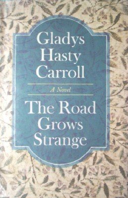 The Road Grows Strange by Carroll, Gladys Hasty