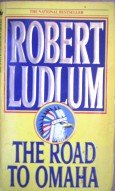 The Road to Omaha by Ludlum, Robert