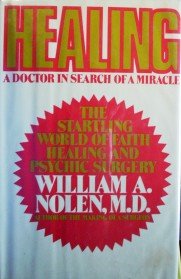 Healing: a Doctor in Search of a Miracle by William Nolen