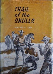 Trail of the Skulls by Wayne C Lee