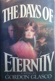 The Days of Eternity by Glasco, Gordon