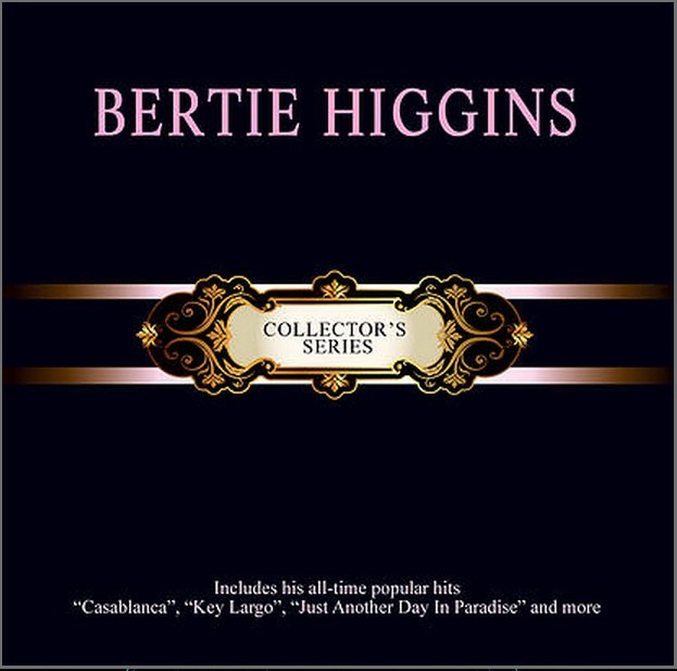 BERTIE HIGGINS Collector's Series 2CD NEW Greatest Hits Asia Edition