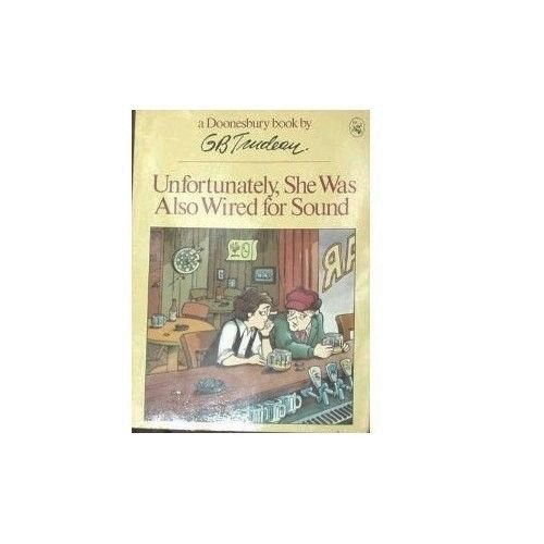 Doonesbury - Unfortunately, She Was Also Wired for Sound, by G.B. Trudeau, PB
