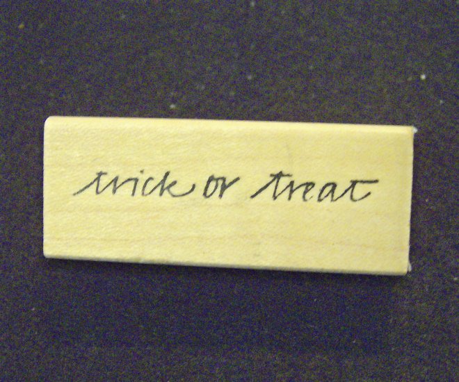 Trick or Treat Script SavvyStamps Wood Mounted Rubber Stamp New