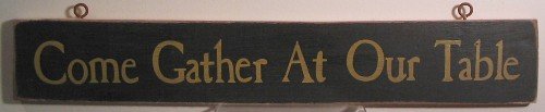 Wooden "Come Gather...." Sign