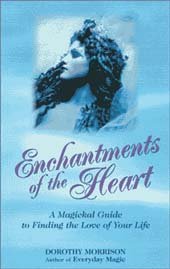 Enchantments of the Heart by Dorothy Morrison