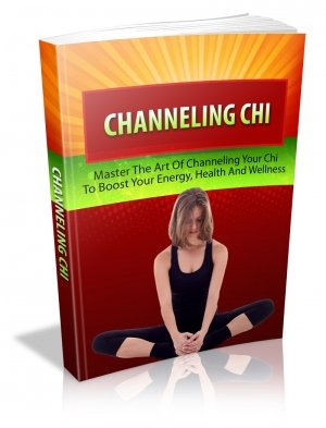 Channeling Chi - Boost Your Energy Today With Chi - Ebook
