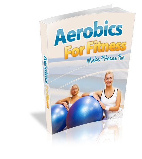 Aerobics For Fitness - Learn From the Aerobic Pros - Ebook
