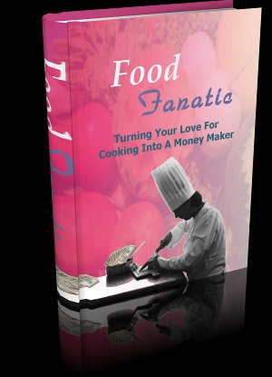 Food Fanatic-Guidance You Need To Be A Success At Having A Food Business-Ebook