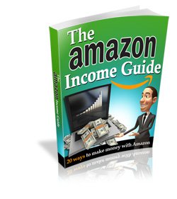 The Amazon Income Guide - 20 Ways to Make Money With Amazon