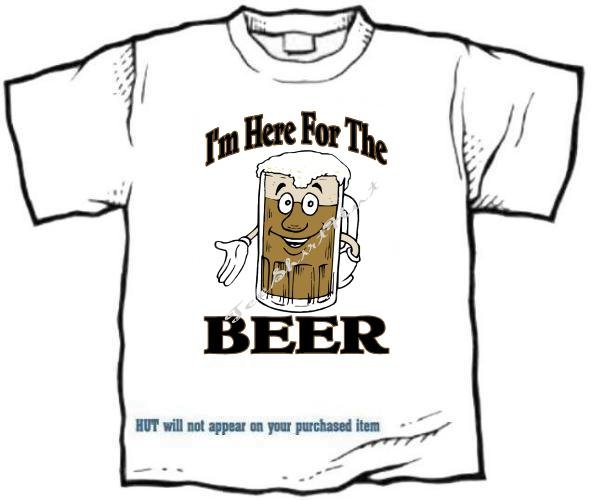 T-shirt, I'M HERE FOR THE BEER - (adult Xxlg)