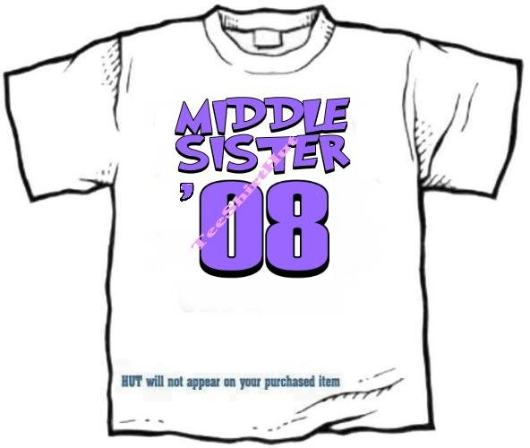 T-shirt , MIDDLE SISTER '08 - (adult 3xlg)