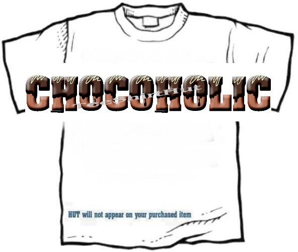 T-shirt, Your Name in CHOCOLATE - chocoholic - (youth & Adult Sm - xLg)