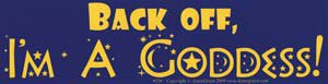 Back Off, I'm A Goddess bumper sticker