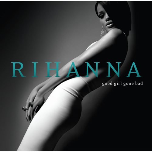 Good Girl Gone Bad (Rihanna)