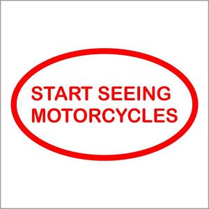 Start Seeing Motorcyles Vinyl Decals / Stickers 2(TWO) Pack