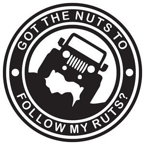 Got The Nuts to Follow My Ruts Jeep Vinyl Decals / Stickers 2(TWO) Pack