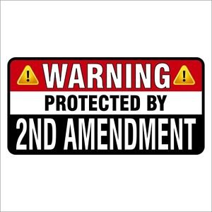 Warning Protected By 2nd Amendment Printed Vinyl Decal / Sticker